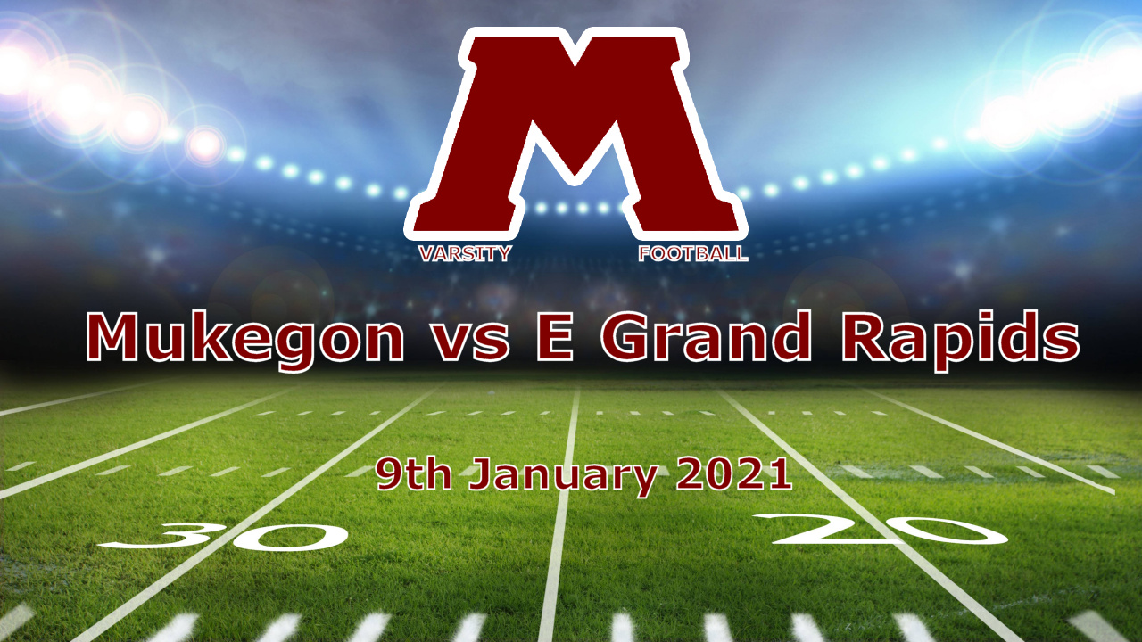 01-09-21 Football Muskegon vs East Grand Rapids