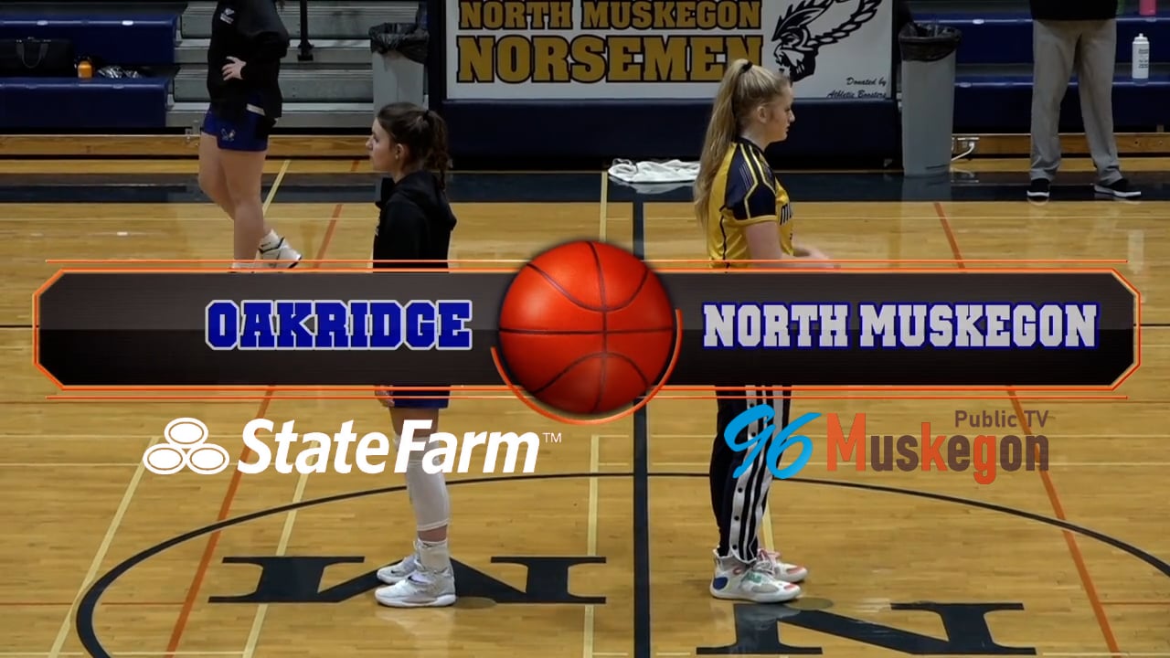 2022 Varsity Girls Basketball North Muskegon vs Oakridge
