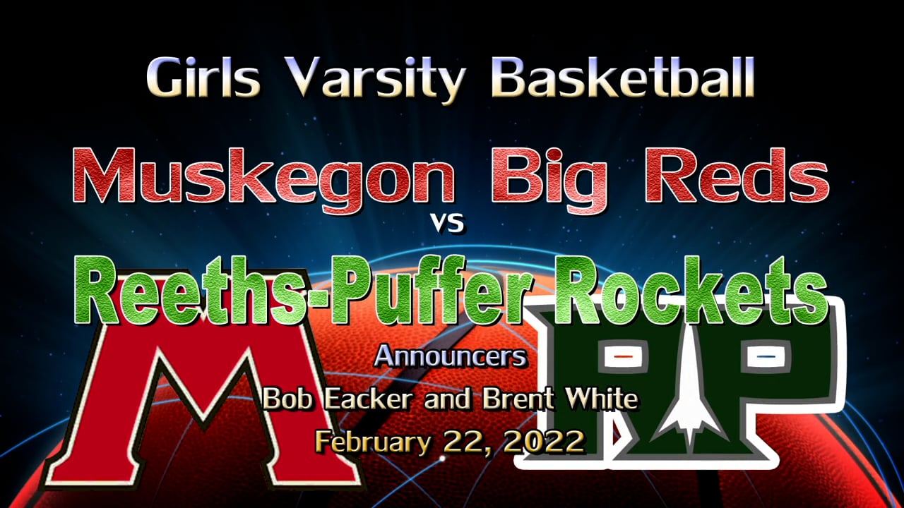 2022 Varsity Girls Basketball Muskegon vs Reeths-Puffer