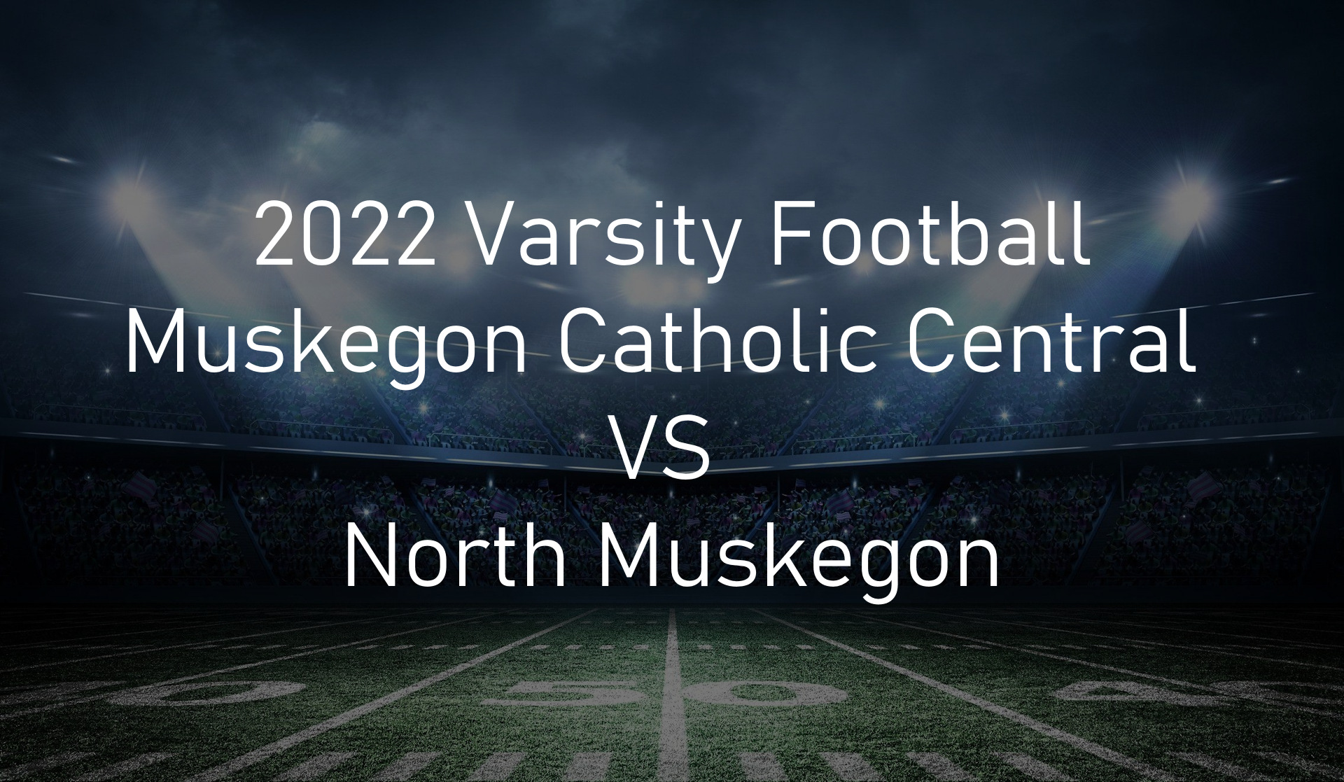 Muskegon Catholic Central Crusaders vs North Muskegon Norsemen Football