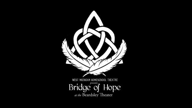 Bridge of Hope - West Michigan Homeschool Theater